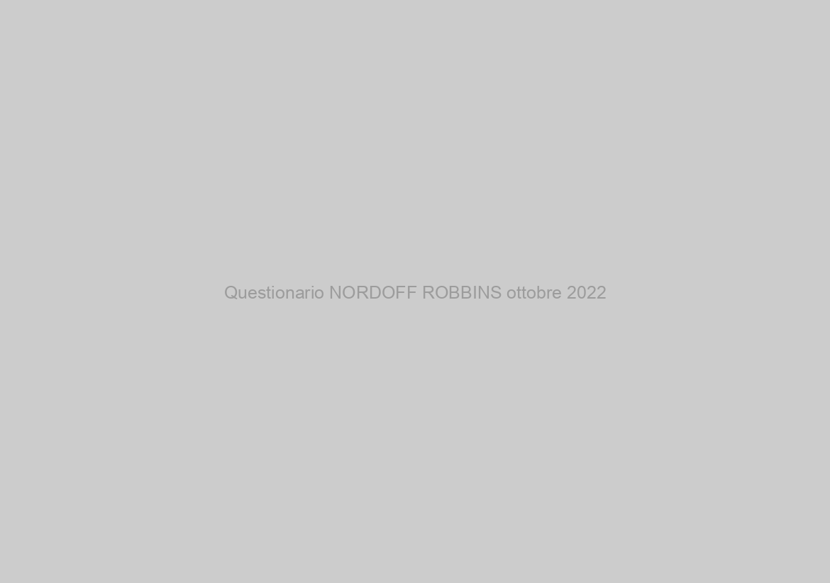 Questionario NORDOFF ROBBINS ottobre 2022